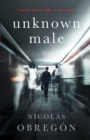 Unknown Male : 'Doesn’t get any darker or more twisted than this’ Sunday Times Crime Club - eBook