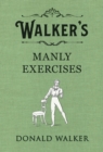 Walker's Manly Exercises - eBook