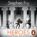 Heroes : The myths of the Ancient Greek heroes retold - Book