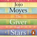 The Giver of Stars : The spellbinding love story from the author of the global phenomenon Me Before You - eAudiobook