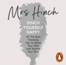 Hinch Yourself Happy : All The Best Cleaning Tips To Shine Your Sink And Soothe Your Soul - eAudiobook