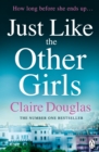 Just Like the Other Girls : The gripping thriller from the author of THE COUPLE AT NO 9 - eBook