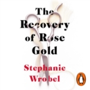 The Recovery of Rose Gold : The gripping must-read Richard & Judy thriller and Sunday Times bestseller - eAudiobook