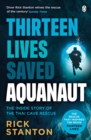 Aquanaut : A Life Beneath The Surface - The Inside Story of the Thai Cave Rescue - Book