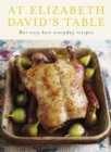 At Elizabeth David's Table : Her Very Best Everyday Recipes - eBook