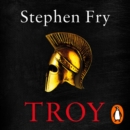 Troy : Our Greatest Story Retold - eAudiobook