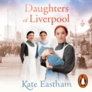 Daughters of Liverpool - eAudiobook