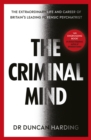 The Criminal Mind : Gripping encounters with serial killers and true crime from Britain's leading forensic psychiatrist - eBook