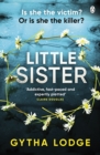 Little Sister : Is she witness, victim or killer? A nail-biting thriller with twists you'll never see coming - eBook