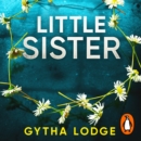 Little Sister : Is she witness, victim or killer? A nail-biting thriller with twists you'll never see coming - eAudiobook