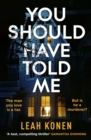 You Should Have Told Me : The gripping new psychological thriller that will hook you from the first page - eBook