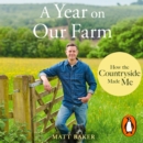 A Year on Our Farm : How the Countryside Made Me - eAudiobook