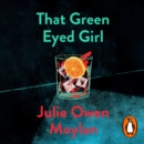 That Green Eyed Girl : Be transported to mid-century New York in this evocative and page-turning debut - eAudiobook
