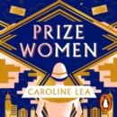Prize Women : The fascinating story of sisterhood and survival based on shocking true events - eAudiobook