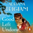 The Good Left Undone : The instant New York Times bestseller that will take you to sun-drenched mid-century Italy - eAudiobook