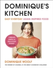 Dominique s Kitchen : Easy everyday Asian-inspired food from the winner of Channel 4 s The Great Cookbook Challenge - eBook