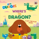 Hey Duggee: Where's the Dragon? : A Lift-the-Flap Book - Book