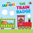 Hey Duggee: The Train Badge - eBook