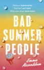 Bad Summer People : A scorchingly addictive summer must-read - eBook