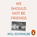 We Should Not Be Friends : The Story of An Unlikely Friendship - eAudiobook