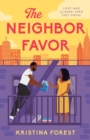 The Neighbor Favor : The swoon-worthy and gloriously romantic romcom for fans of Honey & Spice - Book