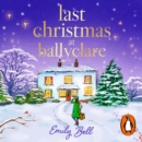 Last Christmas at Ballyclare : The heart-warming and festive TOP TEN IRISH TIMES BESTSELLER - eAudiobook