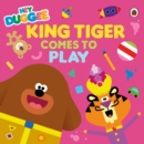 Hey Duggee: King Tiger Comes to Play - Book