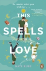 This Spells Love : An utterly spellbinding rom-com for fans of The Dead Romantics and The Do-Over - Book