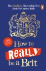 How to Really be a Brit : The Unofficial Citizenship Test - Book