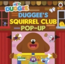 Hey Duggee: Duggee’s Squirrel Club Pop-Up : A pop-up book - Book