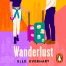 Wanderlust : the perfect laugh out loud enemies to lovers rom com - eAudiobook