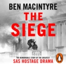 The Siege : The Remarkable Story of the Greatest SAS Hostage Drama - eAudiobook