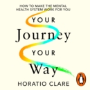 Your Journey, Your Way : How to Make the Mental Health System Work For You - eAudiobook