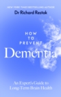 How to Prevent Dementia : An Expert’s Guide to Long-Term Brain Health - eBook