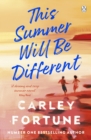 This Summer Will Be Different : The new sweepingly romantic novel about missed opportunities and second chances from the author of TikTok phenomenon Every Summer After - eBook