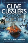 Clive Cussler s Ghost Soldier : An Oregon Files Adventure - eBook