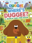 Hey Duggee: Where's Duggee? : A Search-and-Find Book - eBook