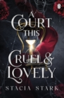A Court This Cruel and Lovely : (Kingdom of Lies, book 1) - Book