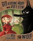 Honestly, Red Riding Hood Was Rotten! : The Story of Little Red Riding Hood as Told by the Wolf - Book