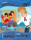 No Kidding, Mermaids Are a Joke! : The Story of the Little Mermaid as Told by the Prince - eBook