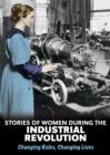 Stories of Women During the Industrial Revolution : Changing Roles, Changing Lives - eBook