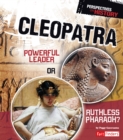 Cleopatra : Powerful Leader or Ruthless Pharaoh? - eBook