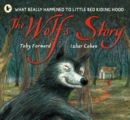 The Wolf's Story : What Really Happened to Little Red Riding Hood - Book