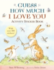 Guess How Much I Love You: Activity Sticker Book - Book