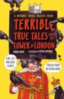 Terrible True Tales from the Tower of London : As told by the Ravens - Book