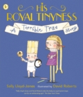 His Royal Tinyness : A Terrible True Story - Book