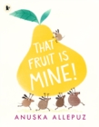 That Fruit Is Mine! - Book
