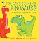 You Can't Count on Dinosaurs!: An Almost Counting Book - Book