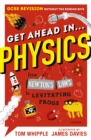 Get Ahead in ... PHYSICS : GCSE Revision without the boring bits, from Newton's Laws to levitating frogs - Book