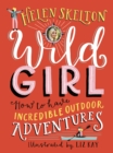Wild Girl: How to Have Incredible Outdoor Adventures - eBook